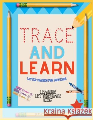 Trace And Learn: Learning Letters Made Easy Jessica Theobald 9798532365117 Independently Published - książka