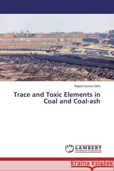 Trace and Toxic Elements in Coal and Coal-ash Sahu, Rajesh Kumar 9783659922190 LAP Lambert Academic Publishing - książka