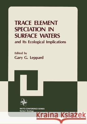 Trace Element Speciation in Surface Waters and Its Ecological Implications Gary C. Leppard 9781468482362 Springer - książka