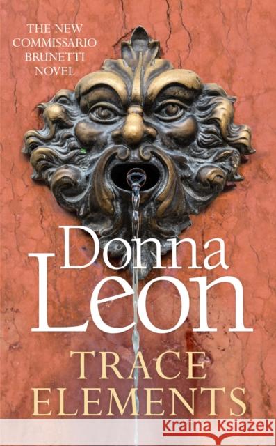 Trace Elements : The New Commissario Brunetti Novel Leon, Donna 9781785152443 William Heinemann - książka