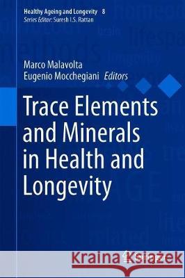 Trace Elements and Minerals in Health and Longevity Marco Malavolta Eugenio Mocchegiani 9783030037413 Springer - książka