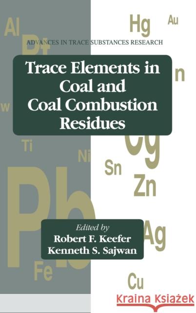 Trace Elements in Coal and Coal Combustion Residues Robert F. Keefer Kenneth S. Sajwan 9780873718905 Lewis Publishers - książka