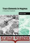 Trace Elements in Magmas: A Theoretical Treatment Shaw, Denis M. 9780521036344 Cambridge University Press