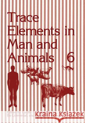 Trace Elements in Man and Animals 6 Lucille S Carl L Lucille S. Hurley 9781461280507 Springer - książka