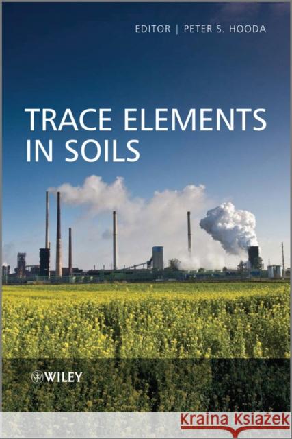 Trace Elements in Soils Peter Hooda 9781405160377 Wiley-Blackwell - książka