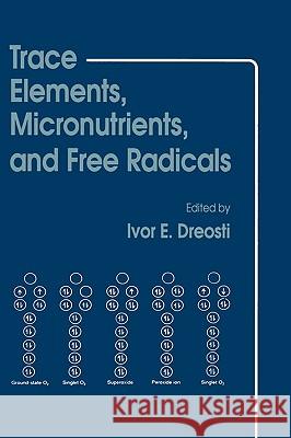 Trace Elements, Micronutrients, and Free Radicals Dreosti                                  Ivor E. Dreosti 9780896031883 Humana Press - książka