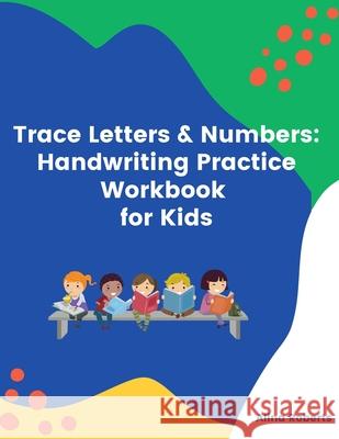 Trace Letters & Numbers: Handwriting Practice Workbook for Kids R, Alina 9798523188480 Independently published - książka