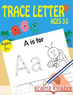 Trace Letters Ages 3-5 Kids Writing Time 9781697709032 Independently Published - książka