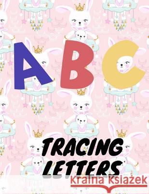 Trace Letters: Letter Tracing Practice, Workbook for Writing, Lear to write the Alphabet Writing Book 9781099473166 Independently Published - książka