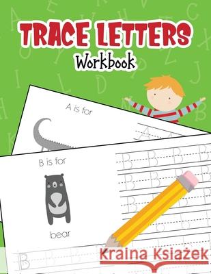 Trace Letters Workbook: Animal Alphabet Book Handwriting Practice for Pre K, Preschool, Kindergarten, and Kids Ages 3-5 Nina Noosita 9781679969430 Independently Published - książka