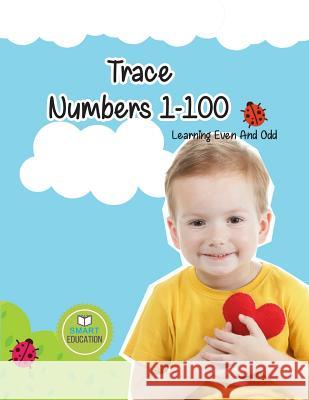 Trace Numbers 1-100: Ages 3-5, Activity Books for Kids Smart Education 9781977620606 Createspace Independent Publishing Platform - książka