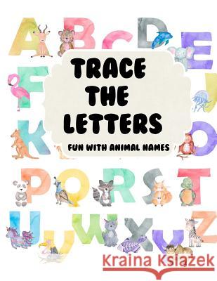 Trace the Letters Fun with Animal Names Melanie Bremner 9781793377128 Independently Published - książka