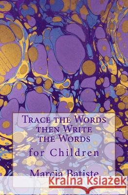 Trace the Words then Write the Words: for Children Marcia Batiste 9781505661507 Createspace Independent Publishing Platform - książka