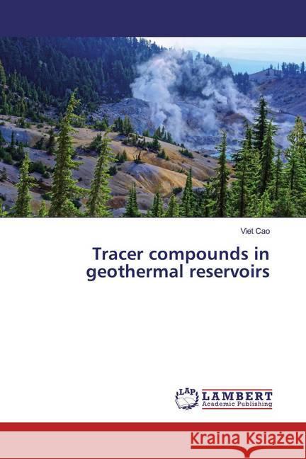 Tracer compounds in geothermal reservoirs Cao, Viet 9786200242013 LAP Lambert Academic Publishing - książka