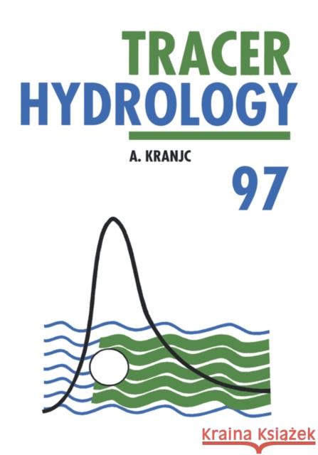 Tracer Hydrology 97 A. Kranjc   9789054108757 Taylor & Francis - książka