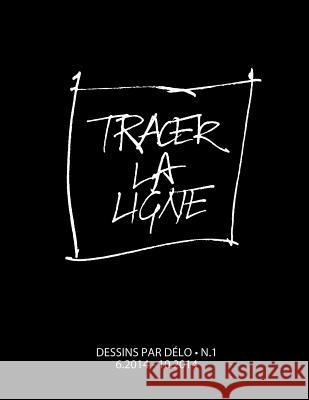 Tracer la ligne: Dessins par DÉLO N.1 Deslauriers, Denis a. 9781503005037 Createspace - książka