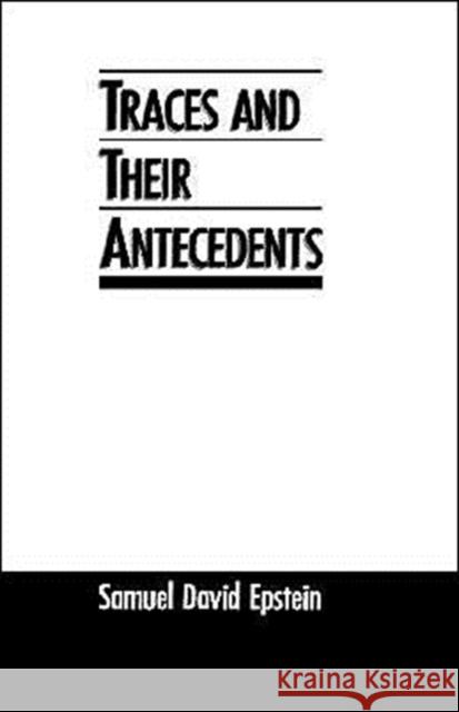 Traces and Their Antecedents Samuel D. Epstein 9780195064858 Oxford University Press - książka