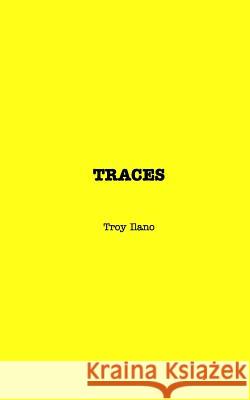 Traces (non illustrated): A collection of poems by Troy Ilano Troy Ilano 9781388999360 Blurb - książka