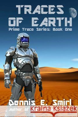 Traces of Earth: Prime Trace Series: Book One Dennis E. Smirl 9781518789366 Createspace - książka