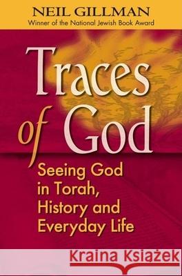 Traces of God: Seeing God in Torah, History and Everyday Life Neil Gillman 9781580232494 Jewish Lights Publishing - książka