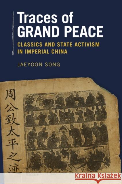 Traces of Grand Peace: Classics and State Activism in Imperial China Jaeyoon Song 9780674088368 Harvard University Press - książka