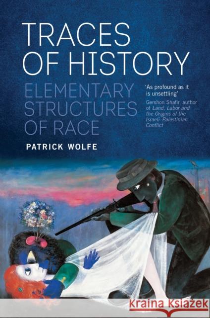 Traces of History: Elementary Structures of Race Patrick Wolfe 9781781689172 Verso - książka