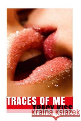 Traces Of Me Kiss, Tracy 9781517384609 Createspace - książka