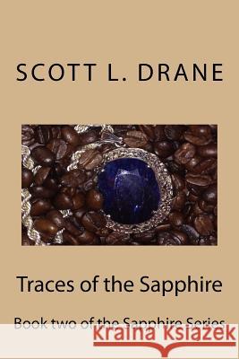Traces of the Sapphire: Book two of the Sapphire Series Drane, Scott L. 9781507750148 Createspace - książka