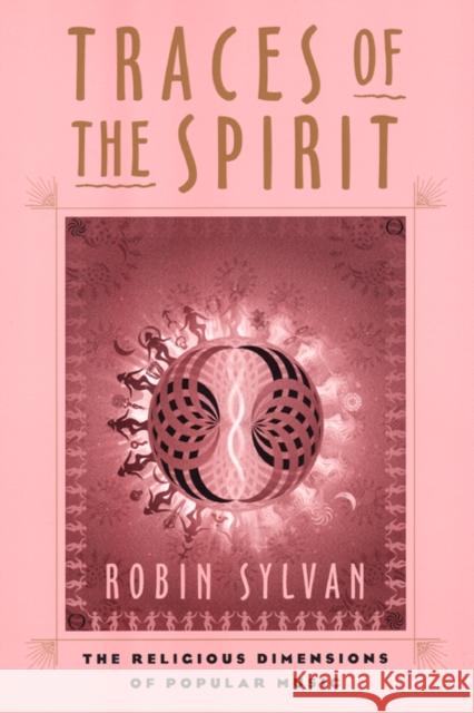 Traces of the Spirit: The Religious Dimensions of Popular Music Robin Sylvan 9780814798089 New York University Press - książka