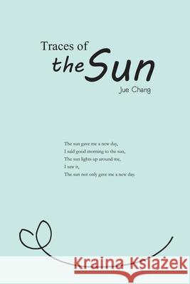 Traces of the Sun: 太陽的軌跡（國際英文版） Jue Chang 9781647849481 Ehgbooks - książka
