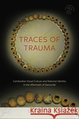 Traces of Trauma: Cambodian Visual Culture and National Identity in the Aftermath of Genocide Boreth Ly David P. Chandler Rita Smith Kipp 9780824856069 University of Hawaii Press - książka