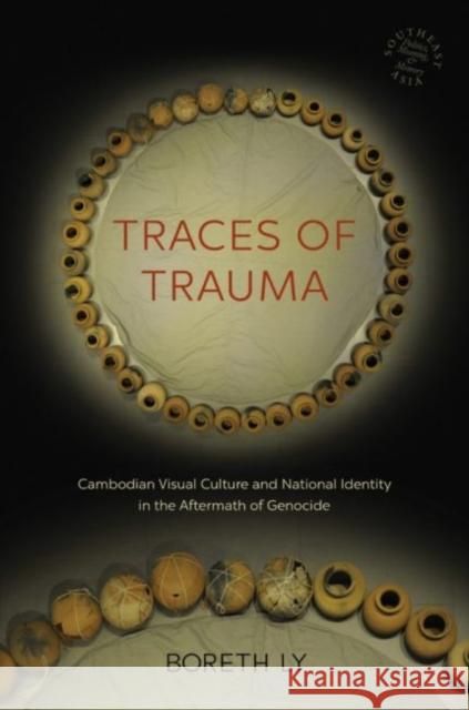 Traces of Trauma: Cambodian Visual Culture and National Identity in the Aftermath of Genocide Boreth Ly David P. Chandler Rita Smith Kipp 9780824888459 University of Hawaii Press - książka