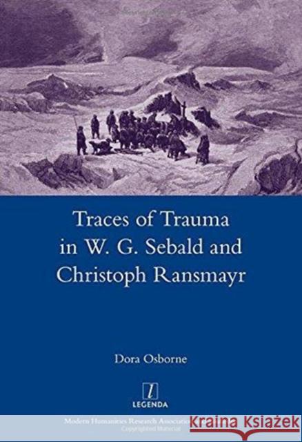 Traces of Trauma in W. G. Sebald and Christoph Ransmayr Dora Osborne 9781907975400 Maney Publishing - książka