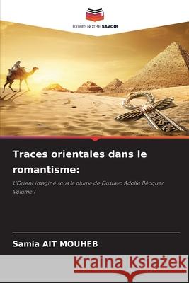 Traces orientales dans le romantisme Samia Ai 9786209438769 Editions Notre Savoir - książka