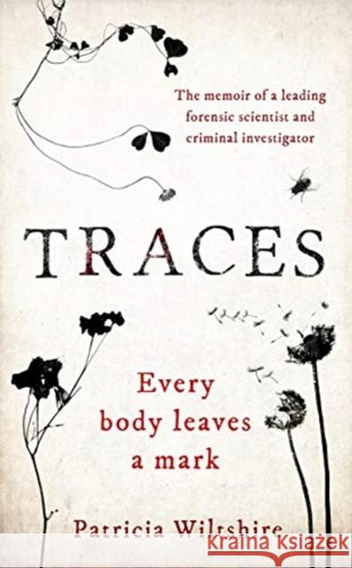 Traces: The memoir of a forensic scientist and criminal investigator Patricia Wiltshire   9781788702706 Bonnier Books Ltd - książka