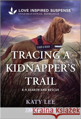 Tracing a Kidnapper's Trail Katy Lee 9781335906557 Love Inspired Suspense Larger Print - książka