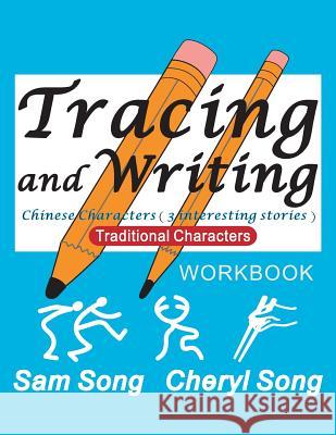Tracing and Writing Chinese Characters ( 3 Interesting Stories ): Traditional Characters Sam Song 9781489576668 Createspace Independent Publishing Platform - książka