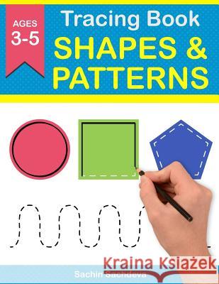 Tracing Book of Shapes & Patterns: Workbook for preschoolers Sachdeva, Sachin 9781986860598 Createspace Independent Publishing Platform - książka