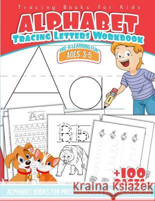 Tracing Books for Kids Alphabet Letters Workbook: Alphabet Books for Preschoolers & Kindergarteners Preschool Workbooks 9781542369602 Createspace Independent Publishing Platform - książka
