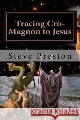 Tracing Cro-Magnon to Jesus: Addressing New Details Steve Preston 9781530854752 Createspace Independent Publishing Platform - książka