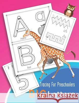 Tracing For Preschoolers BIG Letters: Letters and numbers tracing, Alphabet learning for pre-schoolers Ages 3-5. Ester Howland   9798741989319 Independently Published - książka