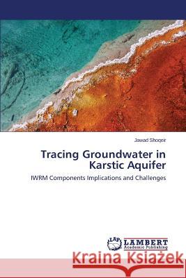 Tracing Groundwater in Karstic Aquifer Shoqeir Jawad 9783659272110 LAP Lambert Academic Publishing - książka