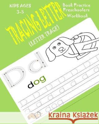 Tracing Letter Book: Practice Preschoolers Workbook*Kids-Ages-3-5(Letter-Trace) Book, Handwriting 9781976312731 Createspace Independent Publishing Platform - książka