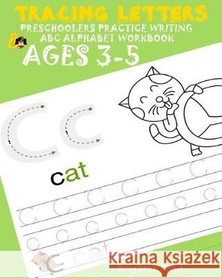 Tracing Letter Preschoolers Practice Writing ABC Alphabet Workbook*Kids Ages 3-5: Large Print Hand, Brighter 9781976146053 Createspace Independent Publishing Platform - książka