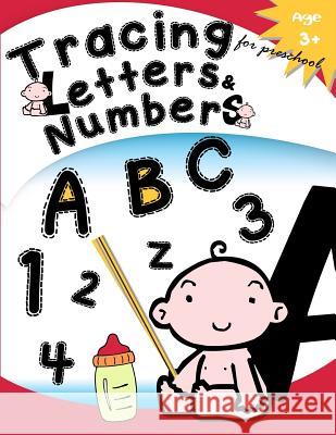 Tracing Letters & Numbers for preschool Age 3+: Kindergarten Tracing Workbook Letter Tracing Workbook Designer 9781977770257 Createspace Independent Publishing Platform - książka