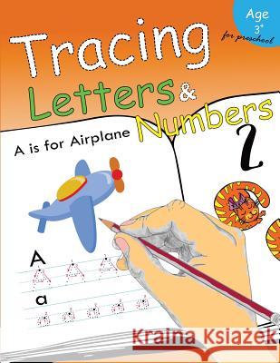 Tracing Letters & Numbers for preschool: Kindergarten Tracing Workbook Letter Tracing Workbook Designer 9781974378012 Createspace Independent Publishing Platform - książka