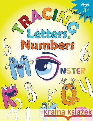 Tracing Letters and Numbers for Preschool(Monster): Kindergarten Tracing Workbook Letter Tracing Workbook Designer 9781973897781 Createspace Independent Publishing Platform - książka