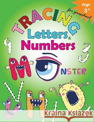 Tracing Letters and Numbers for Preschool(Monster): Kindergarten Tracing Workbook Letter Tracing Workbook Designer 9781973897897 Createspace Independent Publishing Platform - książka