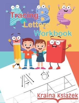 Tracing Letters Workbook: A Fun Book to Practice Writing for Kids John J. King 9781650710990 Independently Published - książka