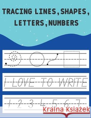 Tracing Lines, Shapes, Letters, Numbers: For Ages 4+ Kayla Medina 9781803868172 Self Publishing Heroes - książka